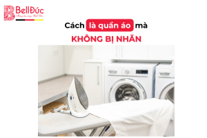 Cách là quần áo nhanh mà không bị nhăn