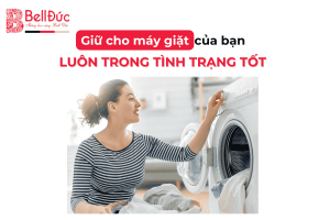 Giữ cho máy giặt của bạn luôn trong tình trạng tốt